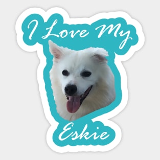 I love my Eskie (American Eskimo Dog) Sticker